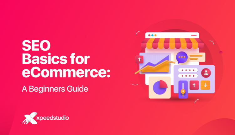 Best eCommerce SEO Practice Beginners Guide XpeedStudio