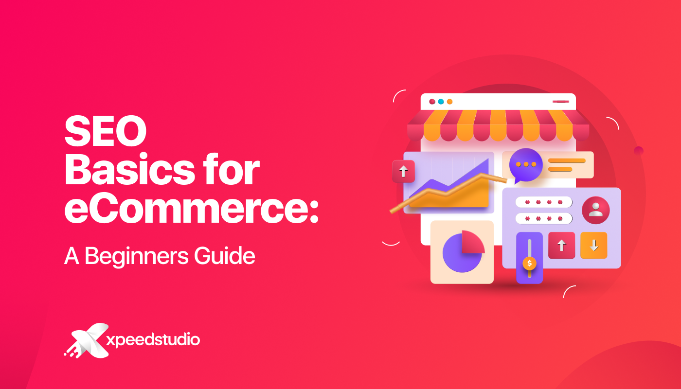 Best eCommerce SEO Practice Beginners Guide XpeedStudio