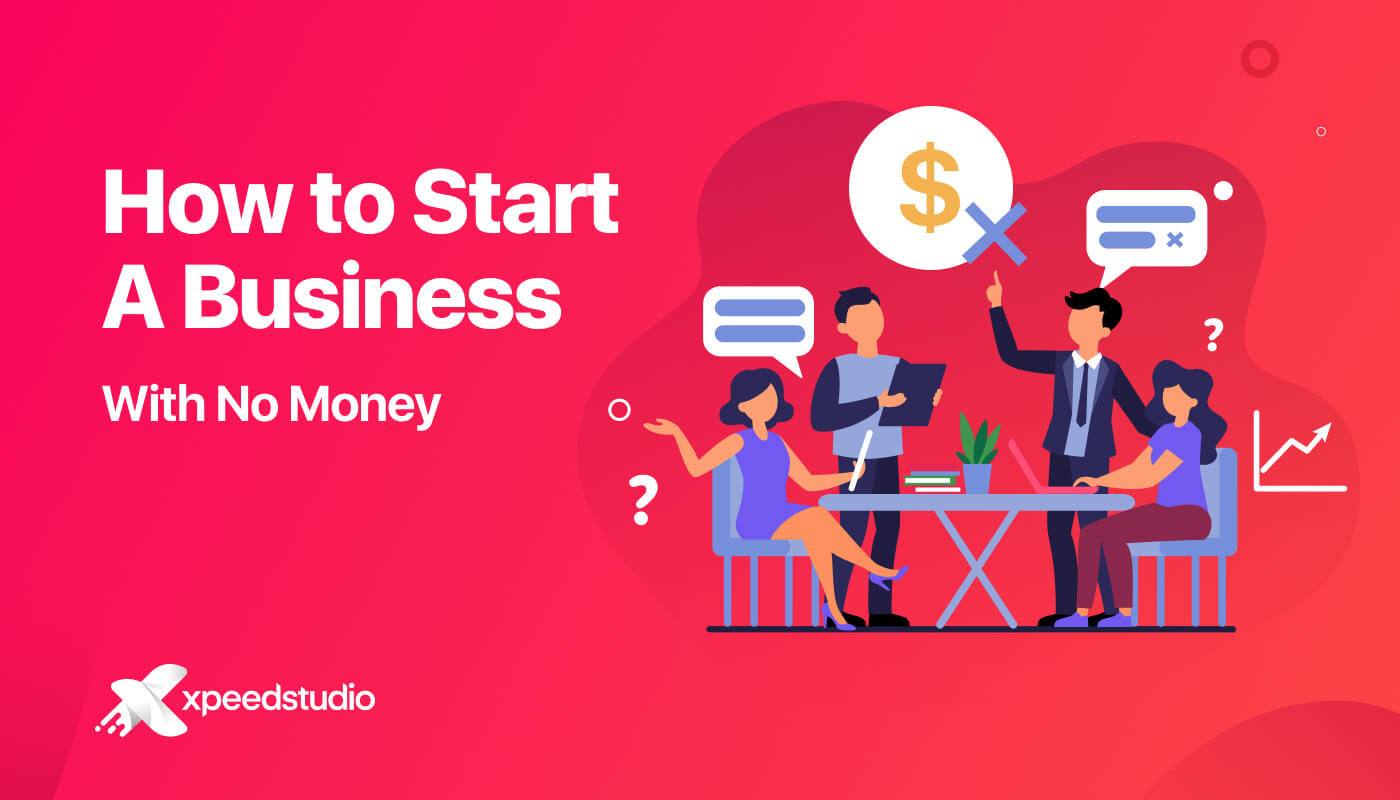 Starting a Business with No Money Complete Beginner’s Guide XpeedStudio