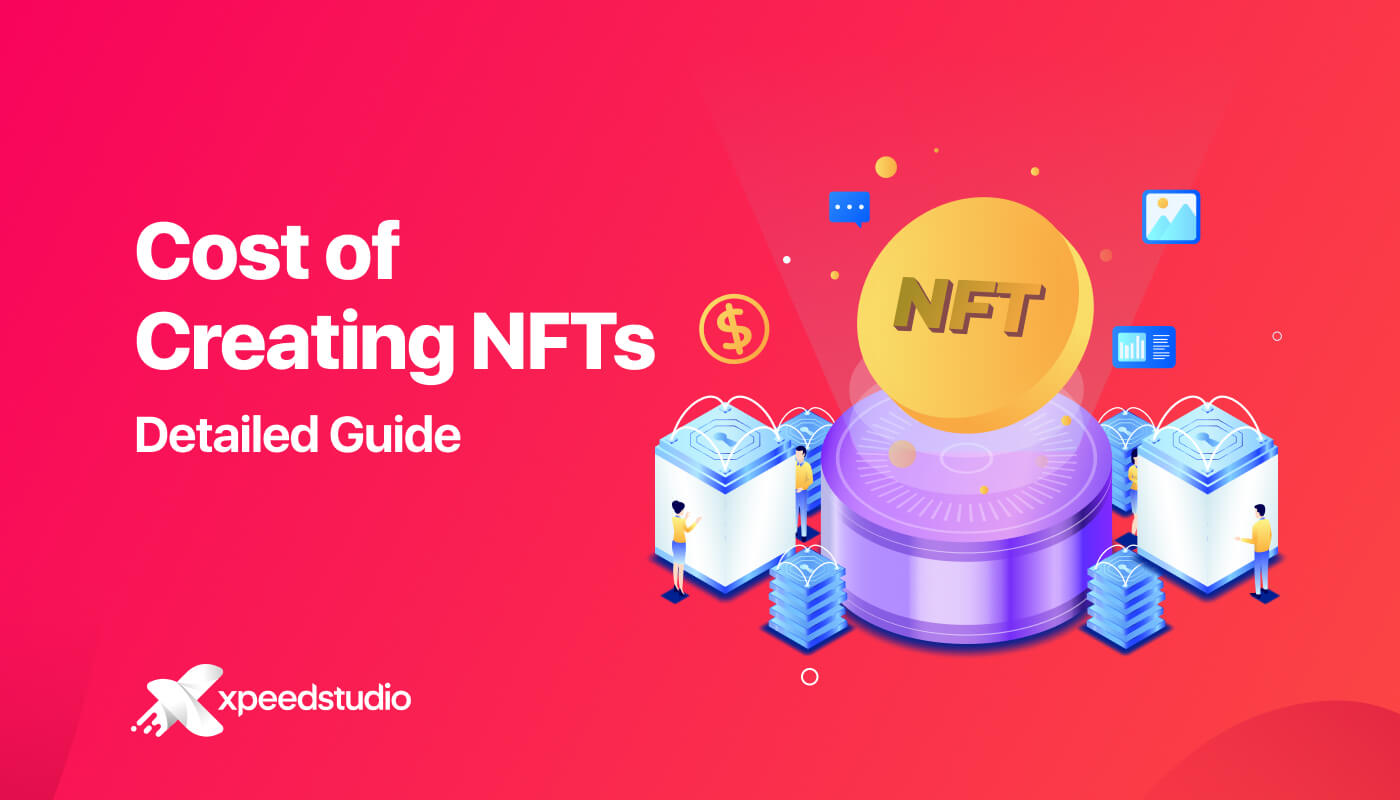 A Detailed guide on how much does it cost create an NFT