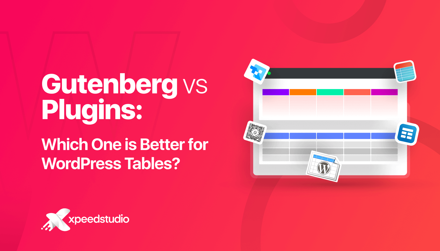 Gutenberg vs Table Plugins: Which One is Better for WordPress Tables?