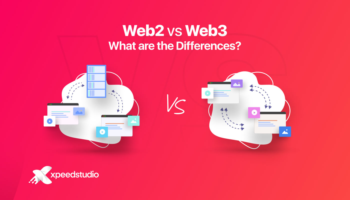 Web2 Vs Web3 Differences In Technology And Application XpeedStudio