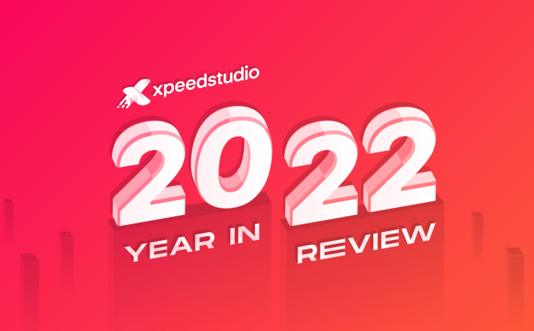 2022 XpeedStudio year in review- Featured Image