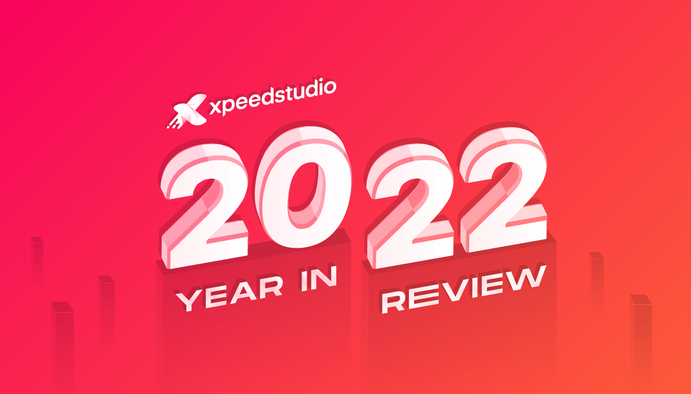 2022 XpeedStudio year in review- Featured Image