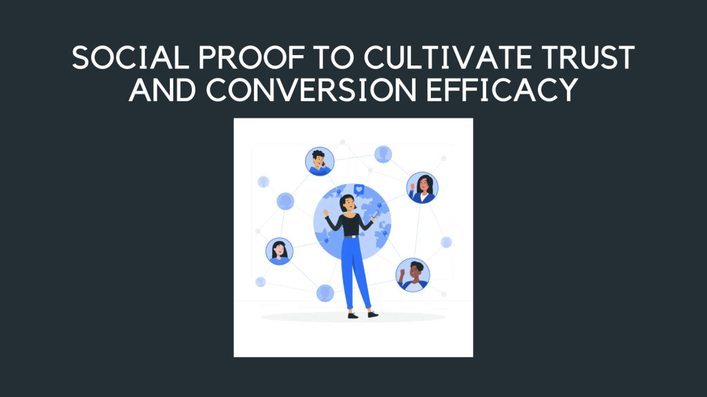 Mental Model 8: Social Proof to Cultivate Trust and Conversion Efficacy