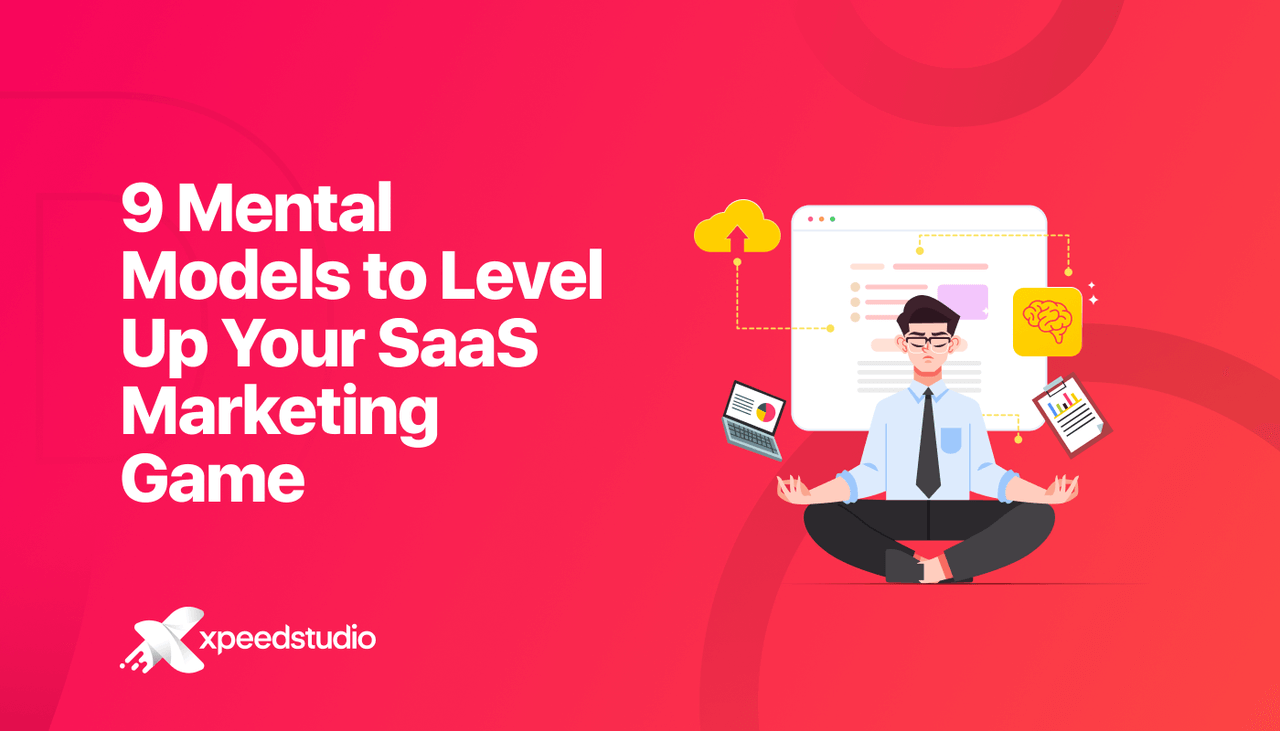 9 Mental Models to Level Up Your SaaS Marketing Game