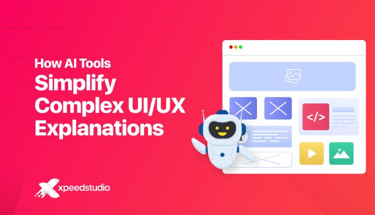 How AI Tools Simplify Complex UI/UX Explanations for Blogs